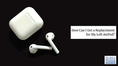 How Can I Get a Replacement for My Left AirPod?