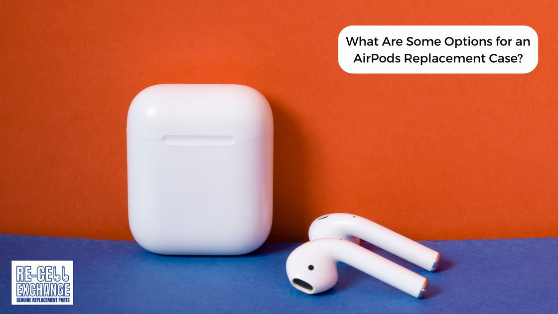What Are Some Options for an AirPods Replacement Case? ReCellExchange
