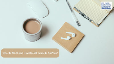What Is A1602 and How Does It Relate to AirPods?
